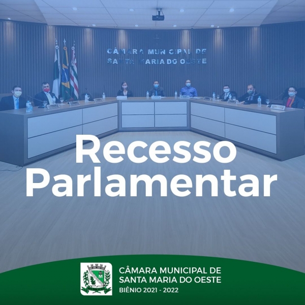 Recesso Parlamentar 01/07/2022 a 31/07/2022